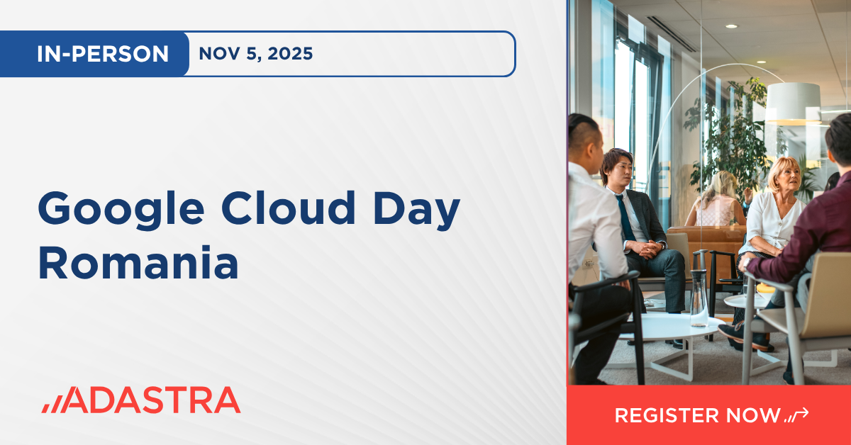 Adastra at Google Cloud Day Romania